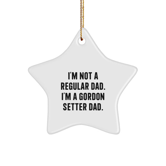 Funny Gordon Setter Dad Star Ornament Gifts for Him from Family - 'I'm Not A Regular Dad. I'm A Gordon Setter Dad.' Christmas Unique Gifts - Image 1