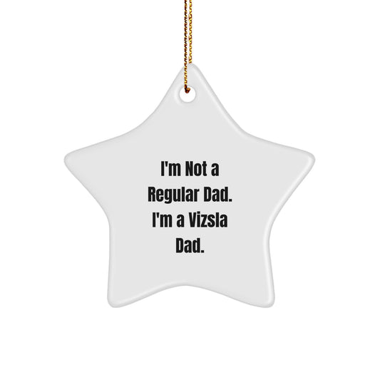 Funny Vizsla Dog Dad Gifts for Men, I'm Not A Regular Dad, Star Ornament for Christmas Unique Gifts from Husband to Vizsla Dog Lover - Image 1