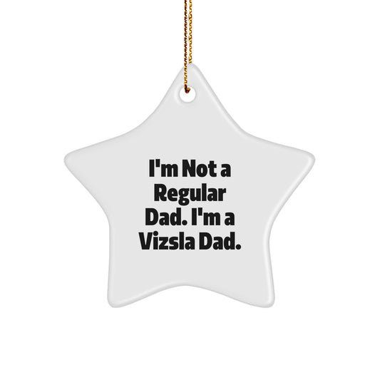 Funny Vizsla Dad Christmas Star Ornament Gifts from Men to Friends for Vizsla Dog Enthusiasts, 'I'm Not A Regular Dad. I'm A Vizsla Dad.' - Image 1