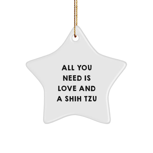 Funny Shih Tzu Dog Christmas Unique Gifts for Family - 'All You Need Is Love And A Shih Tzu' Star Ornament from Men - Image 1
