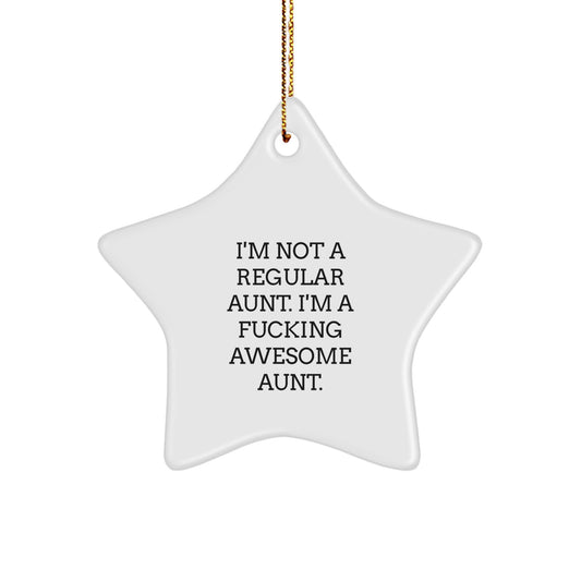 Funny Aunt Gifts from Friends - I'm Not A Regular Aunt. I'm A F--king Awesome Aunt. Star Ornament - Christmas Unique Gifts for Aunt - Image 1