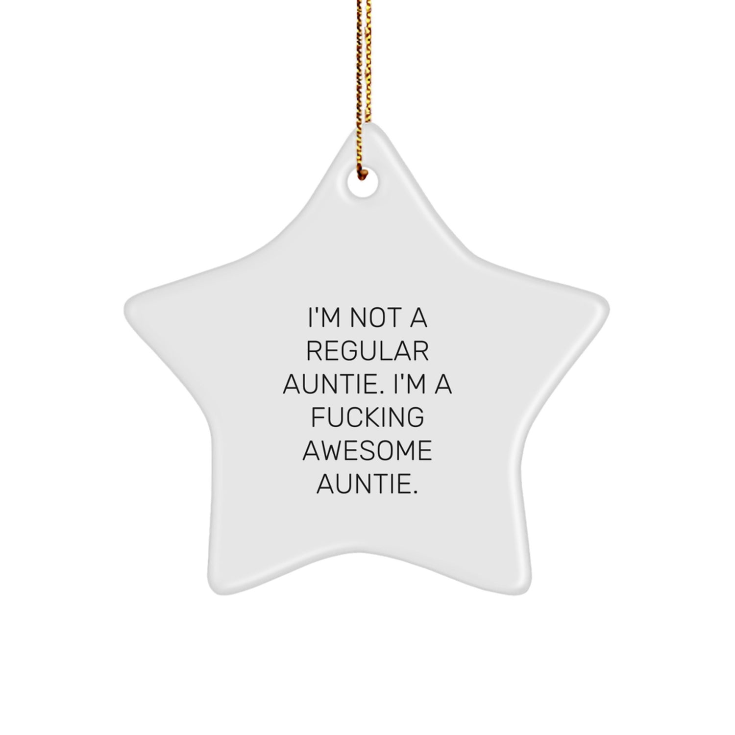Funny Auntie Gifts I'm Not A Regular Auntie. I'm A F--king Awesome Auntie. - Christmas Star Ornament Gifts from Men to Auntie - Image 1