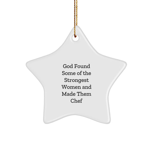 Funny Chef Star Ornament Gift for Women from Family, Inspirational Christmas Decorations, God Found Some Of The Strongest Women And Made Them Chef Quote Star Shaped Decor - Image 1