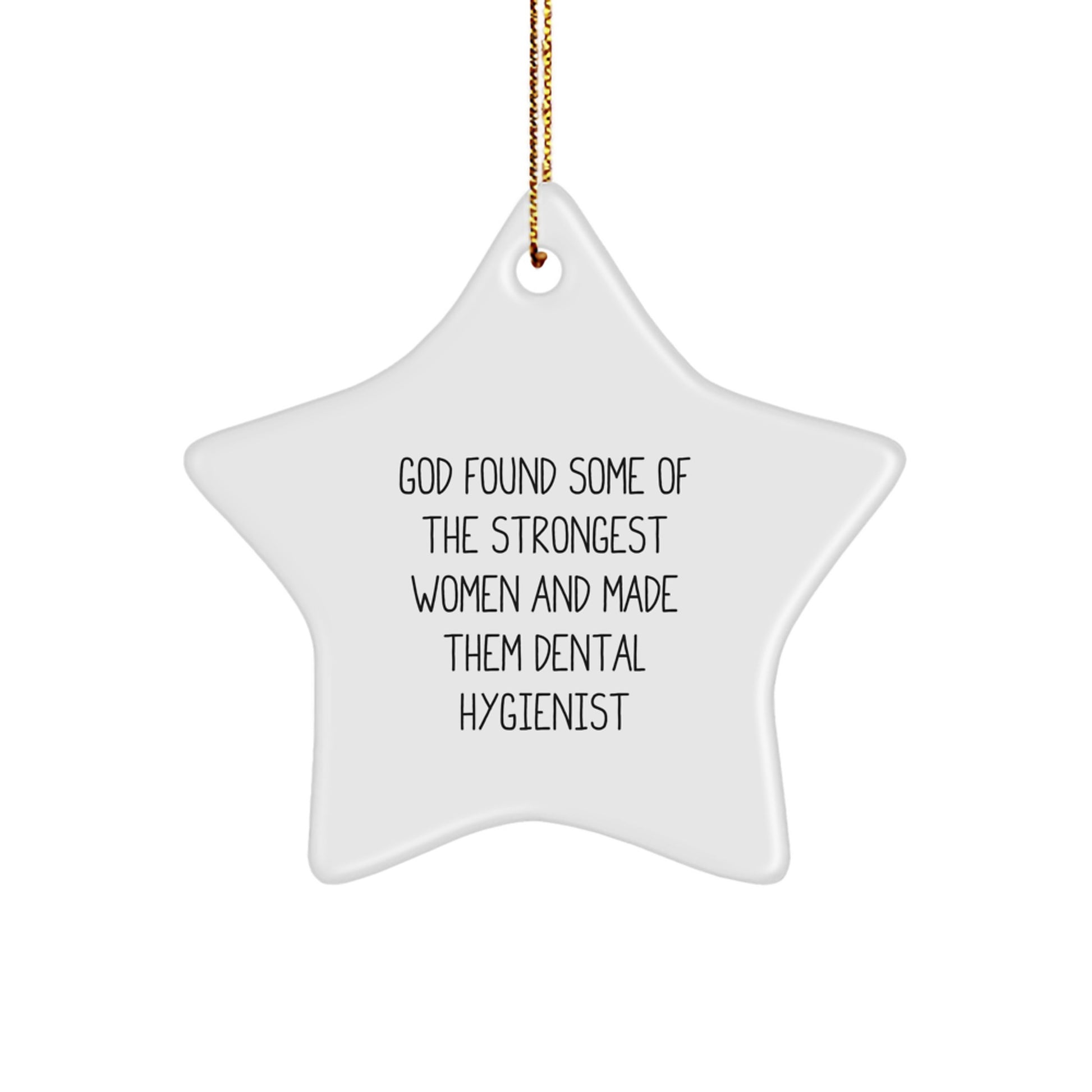 Funny Dental Hygienist Gifts for Women from Men, 'God Found Some Of The Strongest Women And Made Them Dental Hygienist' Star Ornament, Christmas Unique Star - Image 1
