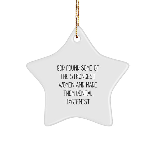 Funny Dental Hygienist Gifts for Women from Men, 'God Found Some Of The Strongest Women And Made Them Dental Hygienist' Star Ornament, Christmas Unique Star - Image 1