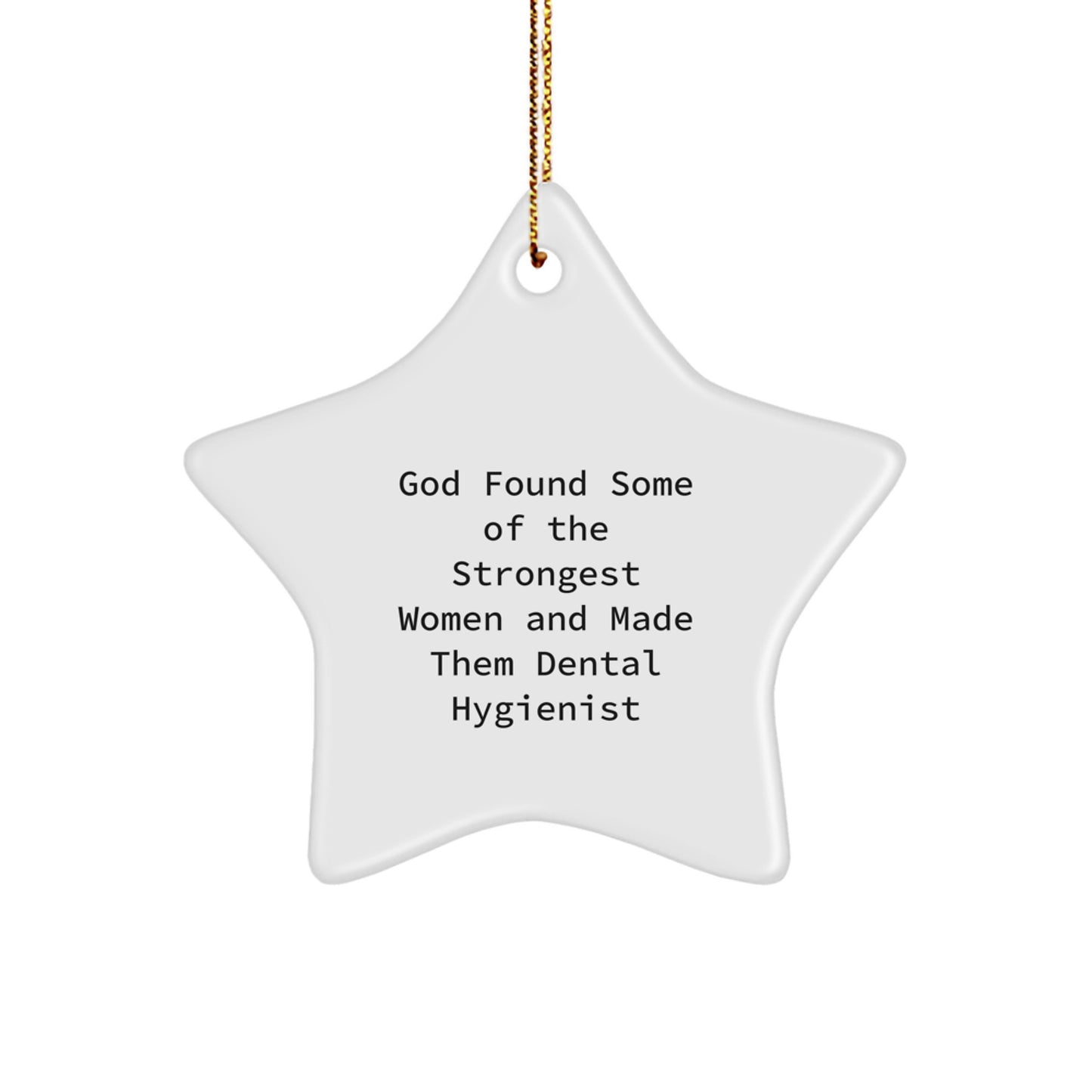 Funny Dental Hygienist Gifts from Friends, Inspirational Star Ornament for Dental Hygienist Women, God Found Strongest Women Made Them Dentists - Image 1