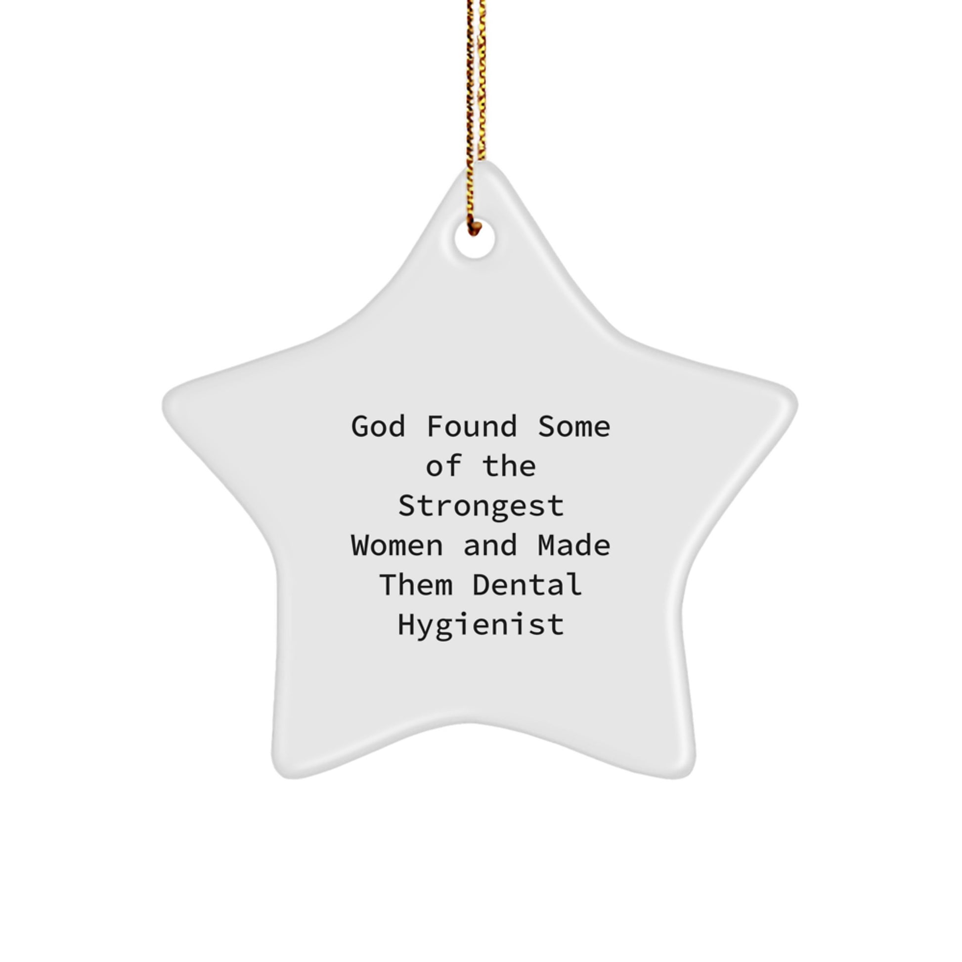 Funny Dental Hygienist Gifts from Friends, Inspirational Star Ornament for Dental Hygienist Women, God Found Strongest Women Made Them Dentists - Image 1