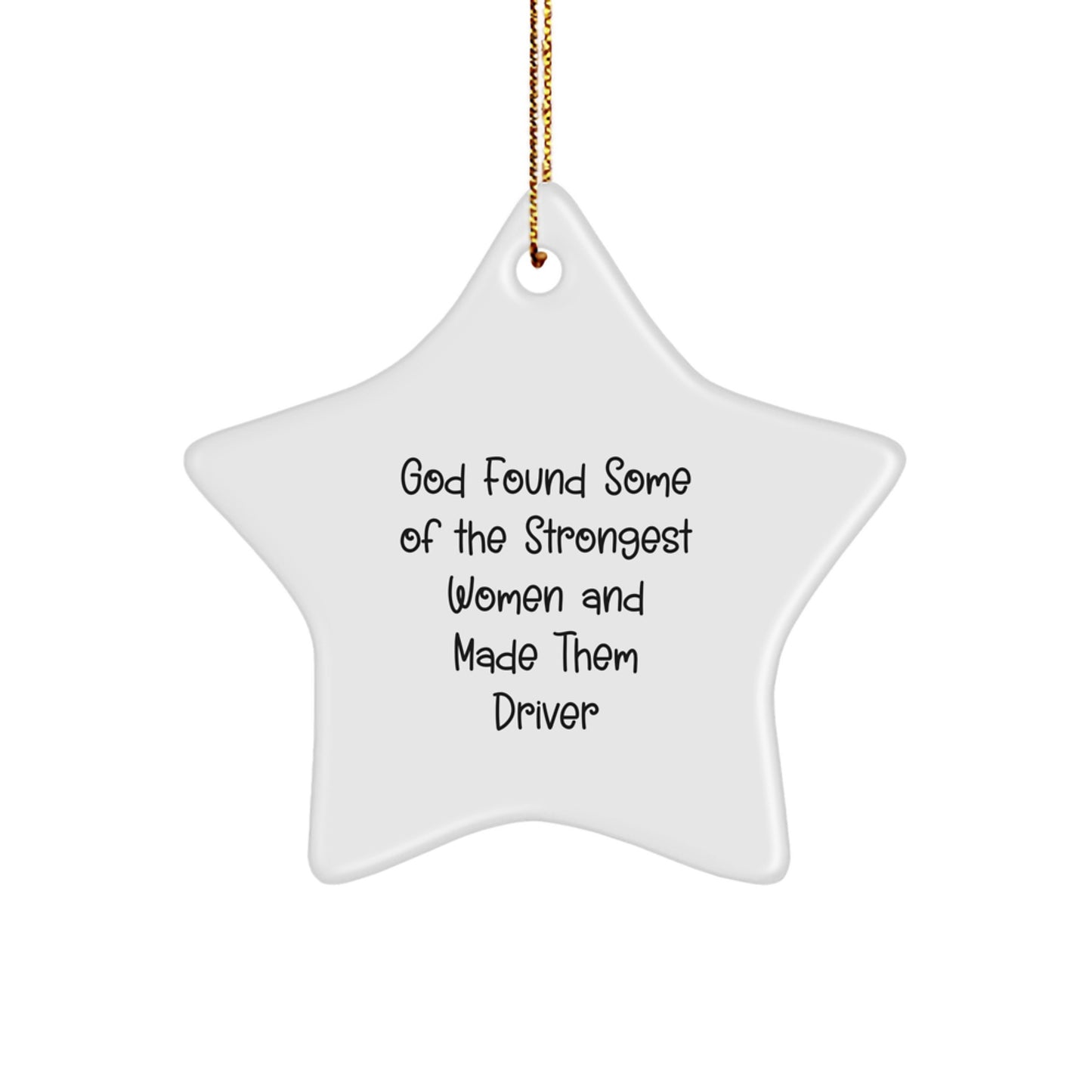 Funny Driver Gifts from Women for Him, Star Ornament, 'God Found Some Of The Strongest Women And Made Them Driver' Inspirational Quote, Christmas Unique Gift for Driver Friends - Image 1