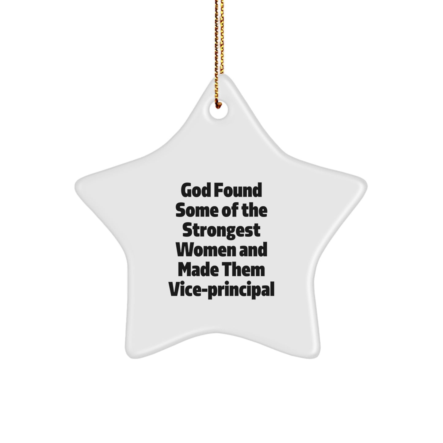 Funny Vice-principal Gifts from Friends - God Found Some Of The Strongest Women And Made Them Vice-principal Star Ornament, Christmas Unique Gifts for Vice-principal Men, Women, Coworkers, Family - Image 1
