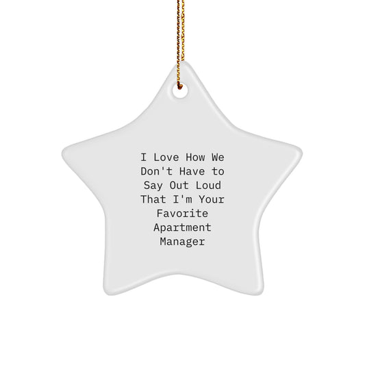 Gifts from Friends to Favorite Apartment Manager - I Love How We Don't Have To Say Out Loud That I'm Your Favorite Apartment Manager, Star Ornament, Christmas Unique Gifts for Men or Women - Image 1
