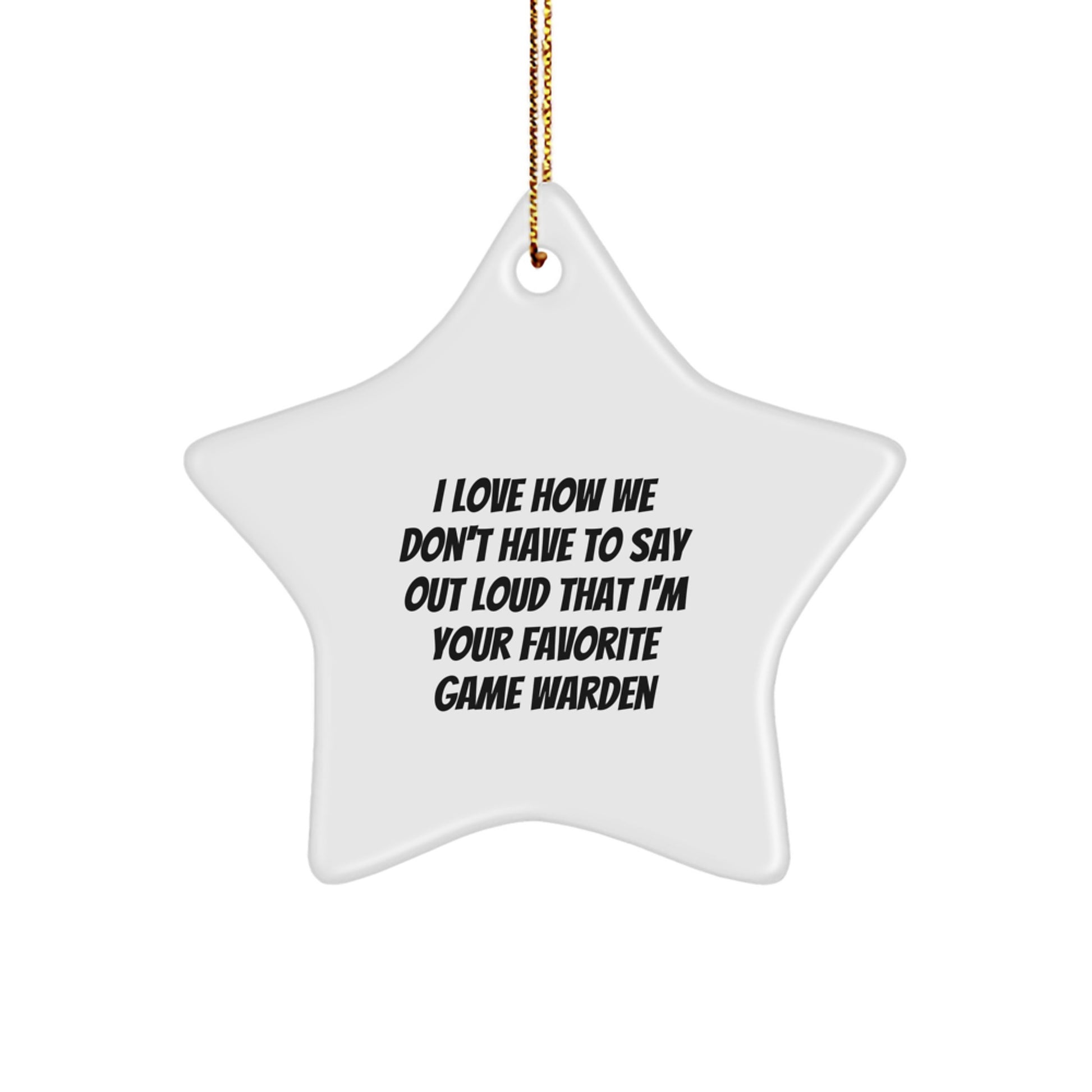 Funny Game Warden Gifts from Friends, Star Ornament for Favorite Men, I Love How We Don't Have To Say Out Loud Christmas Unique Decorations - Image 1