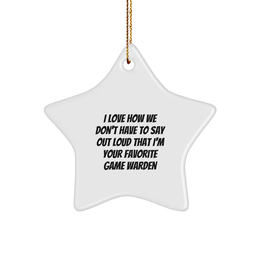 Funny Game Warden Gifts from Friends, Star Ornament for Favorite Men, I Love How We Don't Have To Say Out Loud Christmas Unique Decorations - Image 1