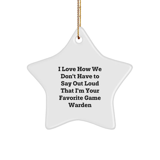 Funny Game Warden Gifts from Men to Women, Christmas Unique Star Ornament with I Love How We Don't Have To Say Out Loud That I'm Your Favorite Game Warden - Image 1