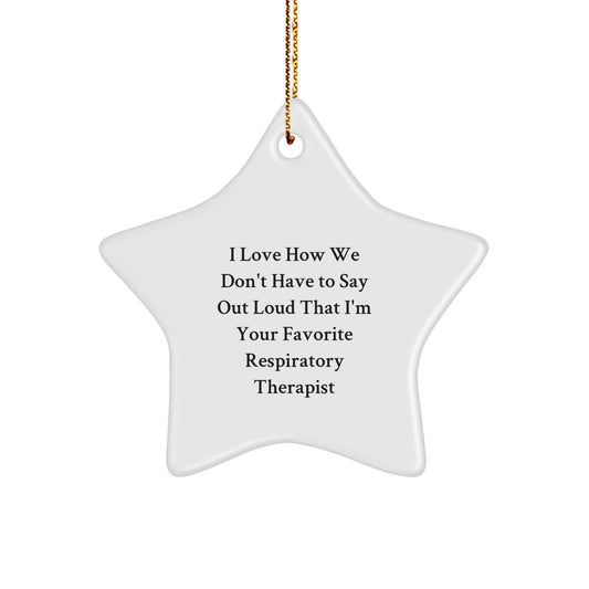 Funny Respiratory Therapist Gifts - I Love How We Don't Have To Say Out Loud That I'm Your Favorite Star Ornament for Christmas Unique Gifts from Family to Respiratory Therapist - Image 1