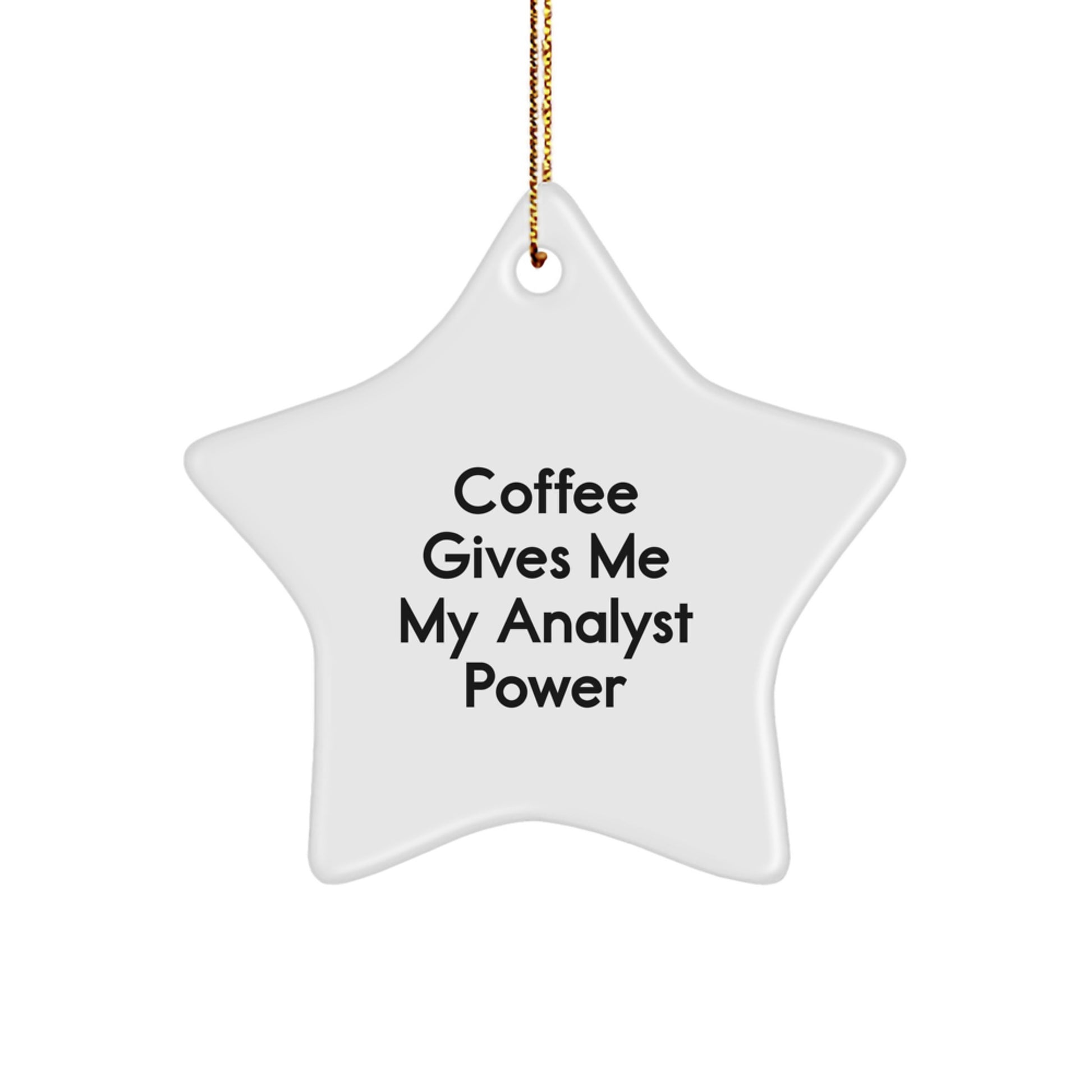 Funny Analyst Gifts from Men for Christmas Unique Star Ornament - Coffee Gives Me My Analyst Power - Image 1