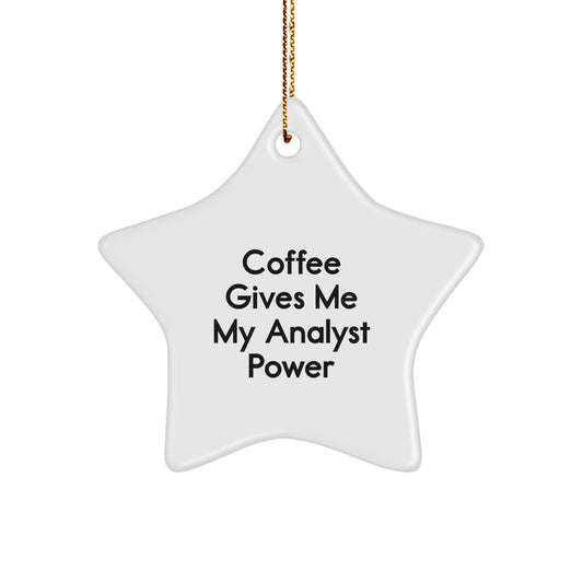 Funny Analyst Gifts from Men for Christmas Unique Star Ornament - Coffee Gives Me My Analyst Power - Image 1