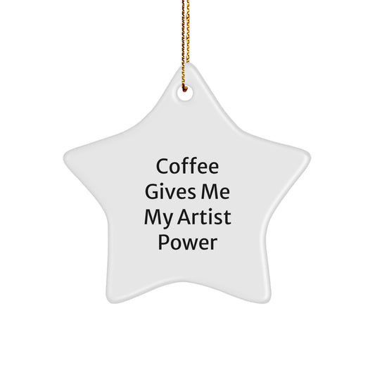 Funny Christmas Unique Gifts for Artist Friends - 'Coffee Gives Me My Artist Power' Star Ornament, Unique Artist Star Decor - Image 1