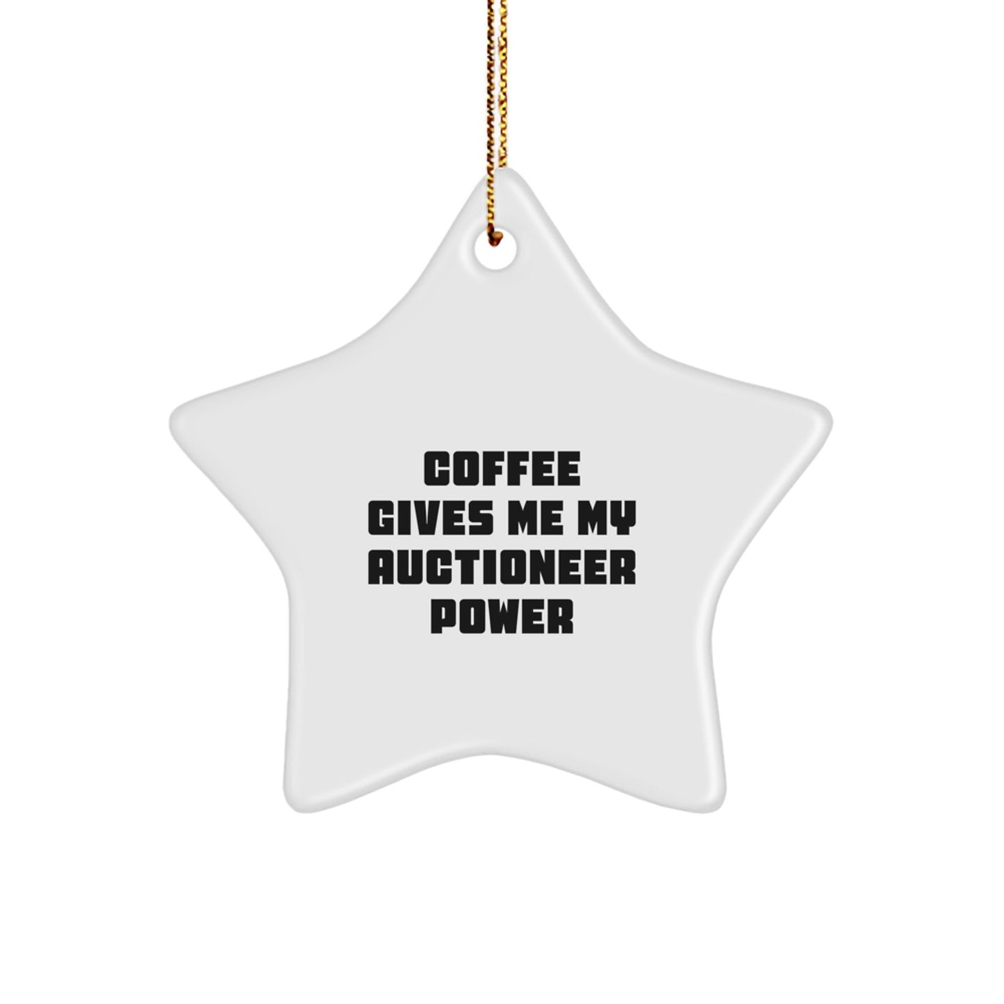 Funny Auctioneer Gifts for Auctioneer Friends - Coffee Gives Me My Auctioneer Power Christmas Star Ornament Gifts from Friends to Auctioneer - Image 1