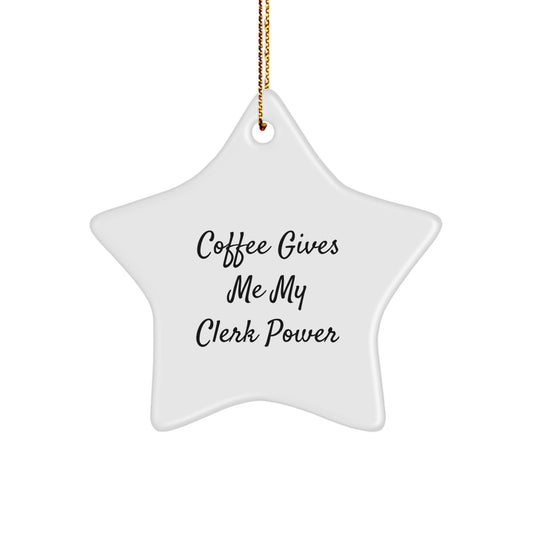 Clerk Gifts from Friends - Coffee Gives Me My Clerk Power Star Ornament for Christmas, Gifts for Clerks - Image 1