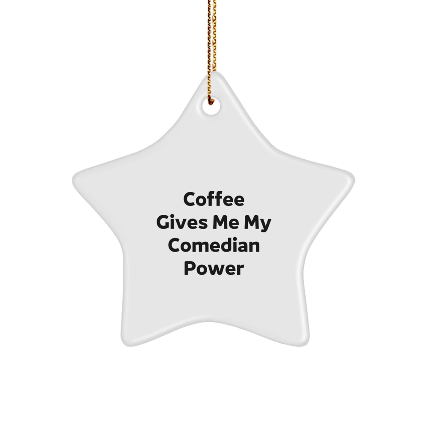 Comedian Power Star Ornament, Funny Gifts from Friends to Comedians, 'Coffee Gives Me My Comedian Power', Star Shaped, Christmas Unique Gifts - Image 1