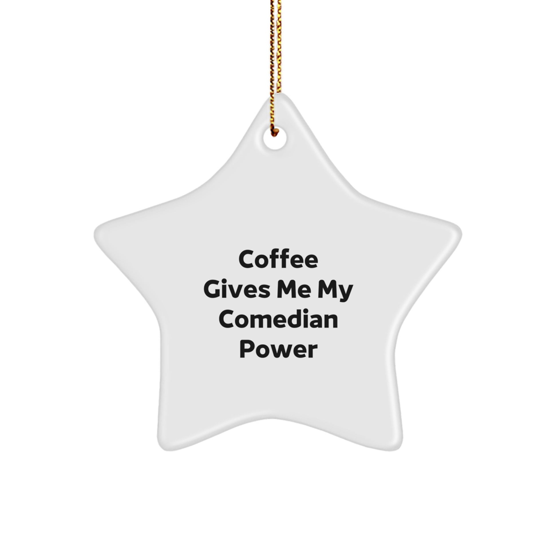 Comedian Power Star Ornament, Funny Gifts from Friends to Comedians, 'Coffee Gives Me My Comedian Power', Star Shaped, Christmas Unique Gifts - Image 1