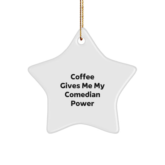 Comedian Power Star Ornament, Funny Gifts from Friends to Comedians, 'Coffee Gives Me My Comedian Power', Star Shaped, Christmas Unique Gifts - Image 1