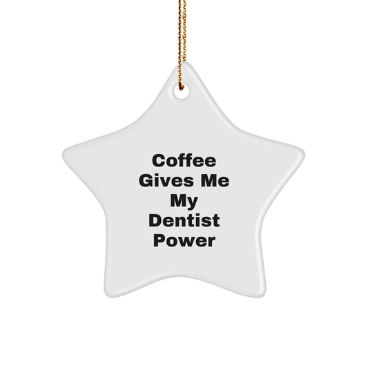 Funny Dentist Gifts from Friends for Christmas Star Ornament with Coffee Gives Me My Dentist Power - Image 1