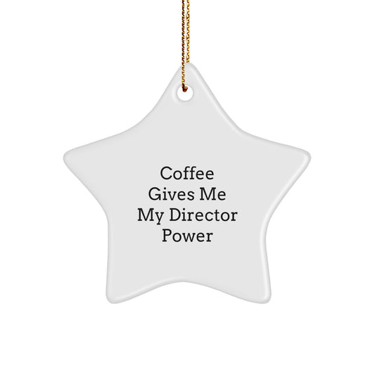Funny Director Gifts from Men for Christmas - Coffee Gives Me My Director Power Star Ornament - Image 1