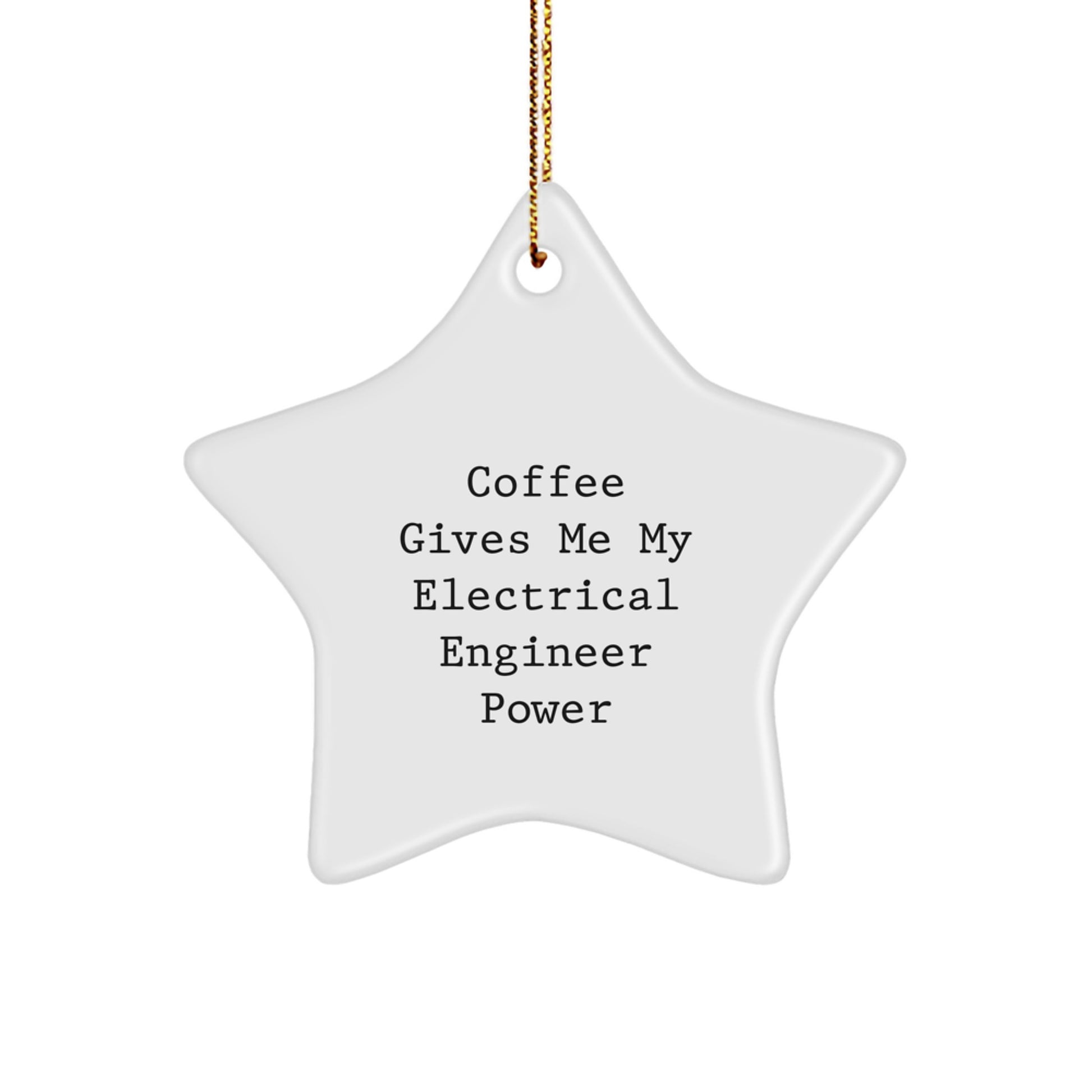 Funny Electrical Engineer Gifts for Men, Christmas Unique Star Ornament from Friends - Coffee Gives Me My Electrical Engineer Power - Image 1