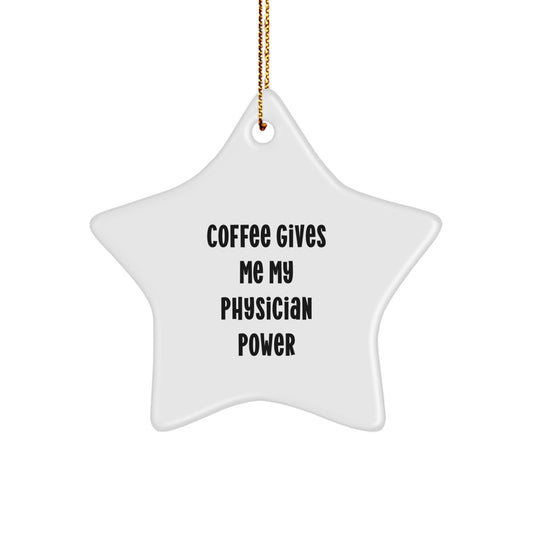 Funny Physician Star Ornament Gifts from Men to Women Coworkers Family Christmas Unique Decorations with Coffee Gives Me My Physician Power - Image 1