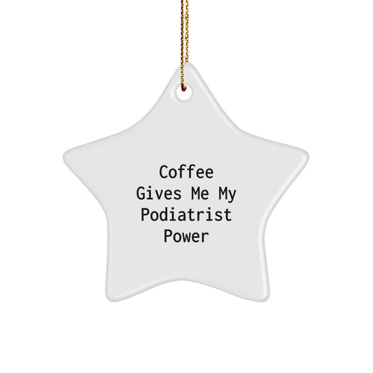 Funny Podiatrist Gifts from Friends, Gifts for Podiatrist, Christmas Unique Star Ornament - 'Coffee Gives Me My Podiatrist Power' - Image 1
