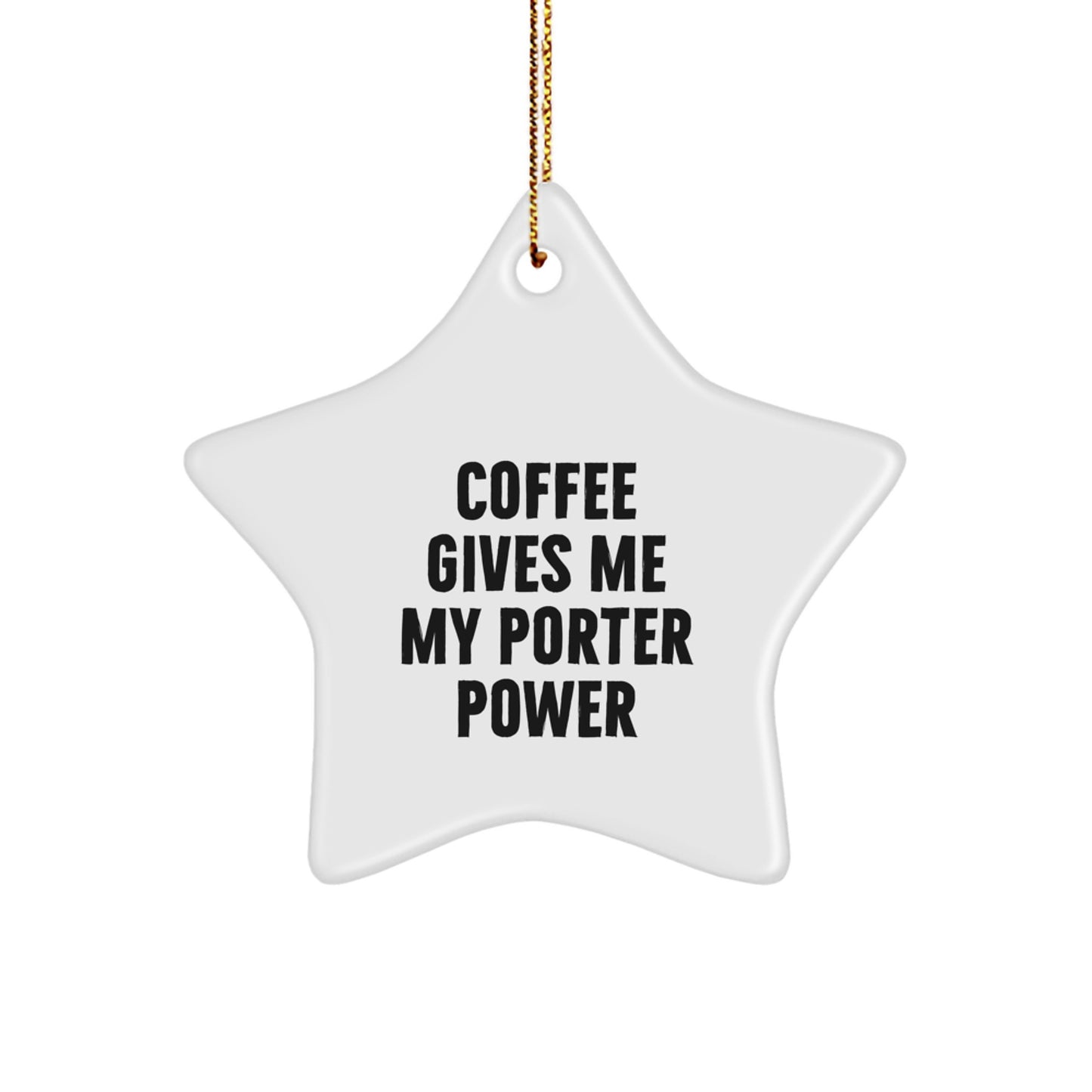 Funny Porter Gifts from Friends, Funny Christmas Unique Gifts for Porter, 'Coffee Gives Me My Porter Power' Star Ornament - Image 1