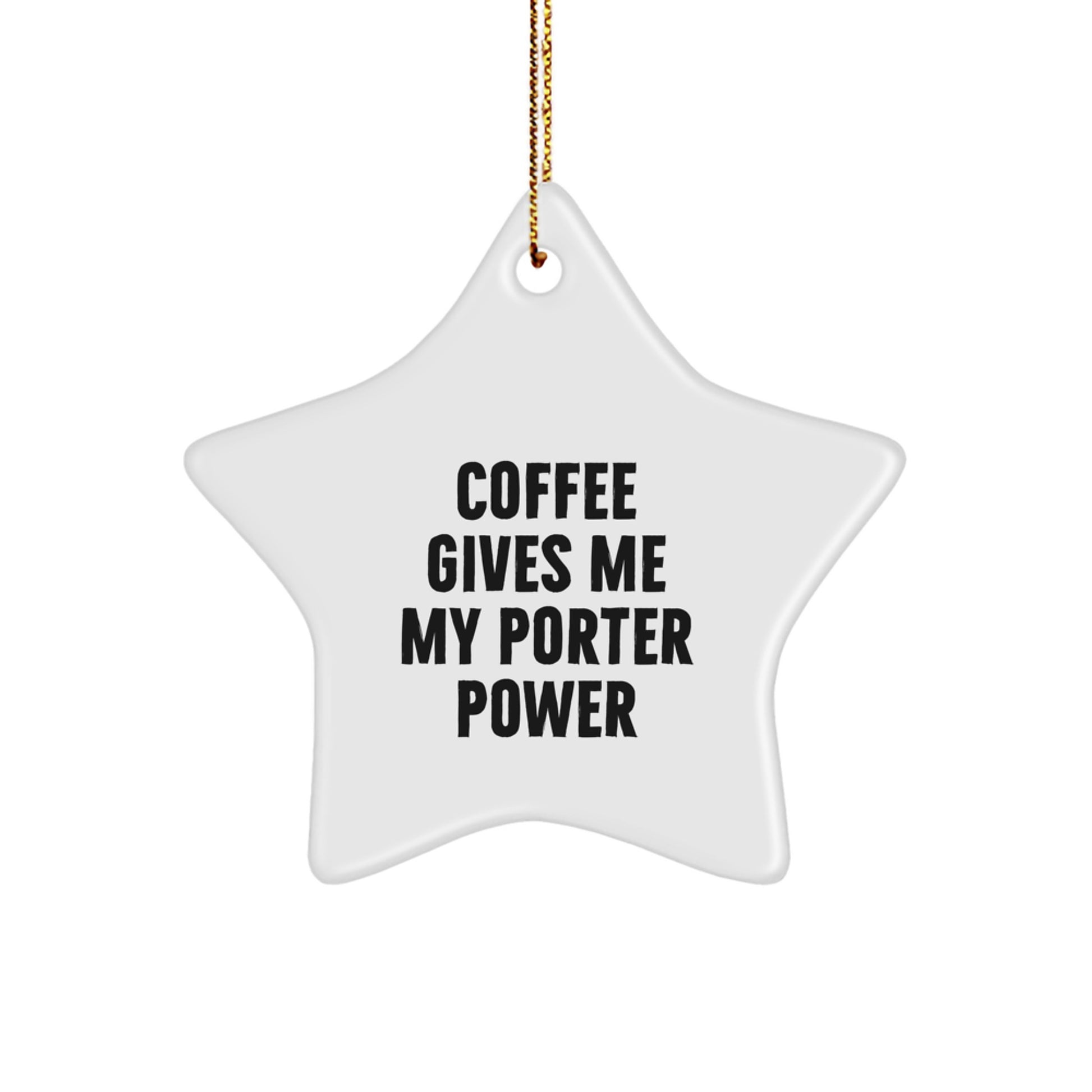 Funny Porter Gifts from Friends, Funny Christmas Unique Gifts for Porter, 'Coffee Gives Me My Porter Power' Star Ornament - Image 1