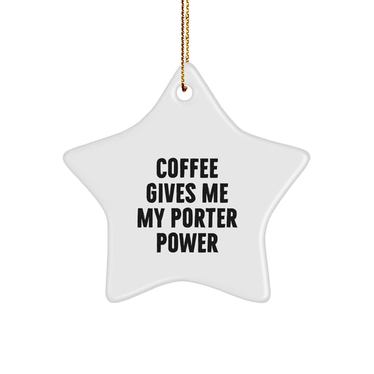 Funny Porter Gifts from Friends, Funny Christmas Unique Gifts for Porter, 'Coffee Gives Me My Porter Power' Star Ornament - Image 1