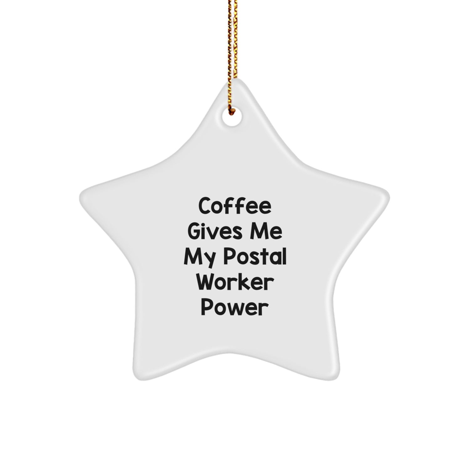 Funny Postal Worker Gifts - Star Ornament, Christmas Unique Decorations, Gifts from Friends to Men, 'Coffee Gives Me My Postal Worker Power' Quote - Image 1