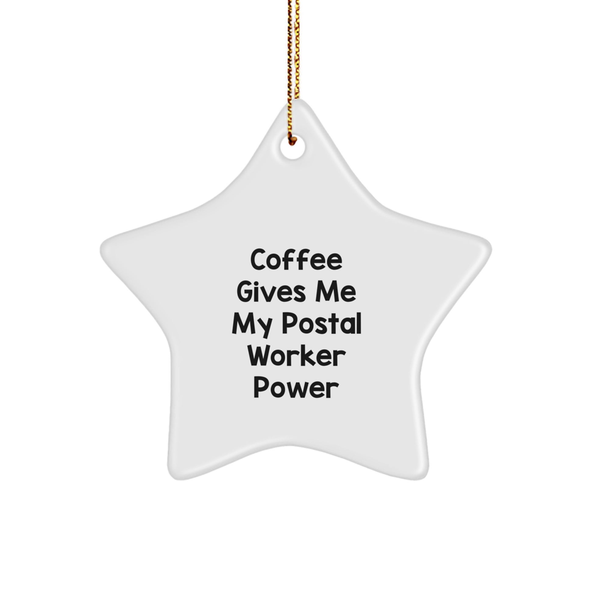 Funny Postal Worker Gifts - Star Ornament, Christmas Unique Decorations, Gifts from Friends to Men, 'Coffee Gives Me My Postal Worker Power' Quote - Image 1