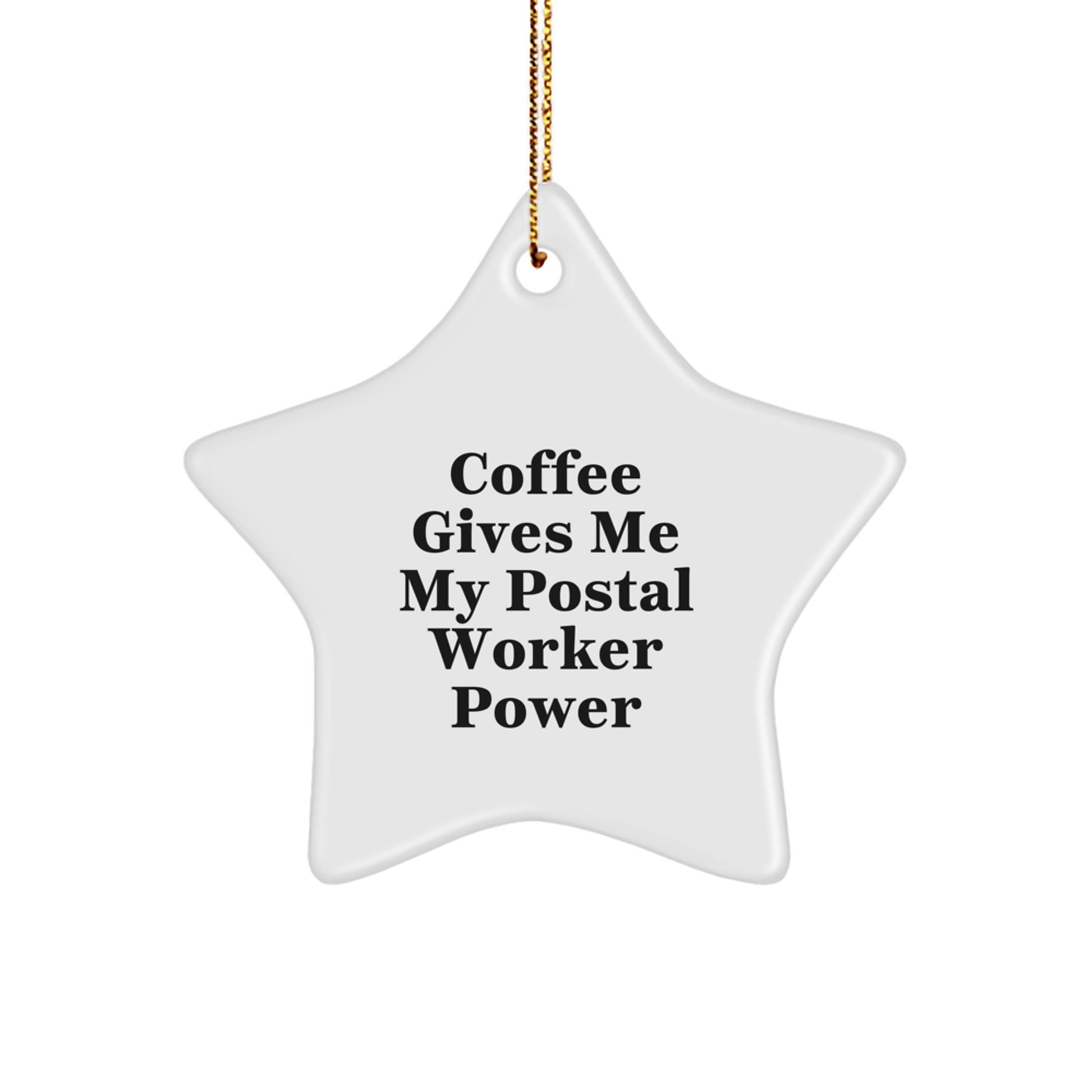 Funny Postal Worker Gifts from Friends, Star Ornament with Coffee Gives Me My Postal Worker Power Quote, Christmas Unique Gifts for Postal Worker - Image 1