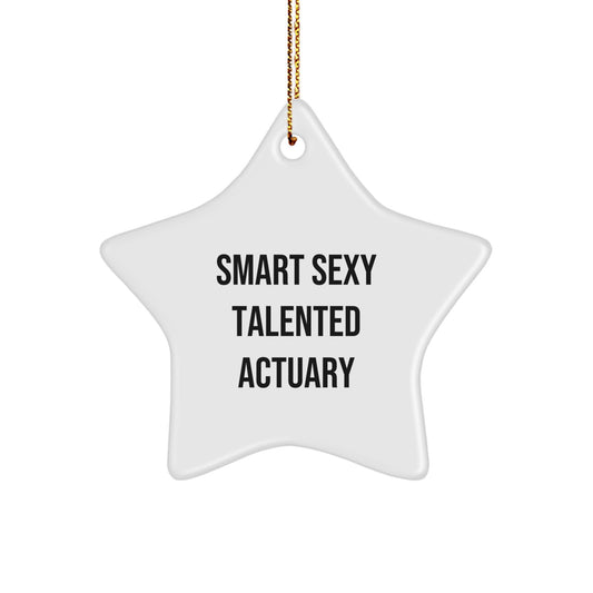 Funny Quote Actuary Gifts, Smart Sexy Talented Actuary Christmas Star Ornament, Gifts from Family for Actuary - Image 1