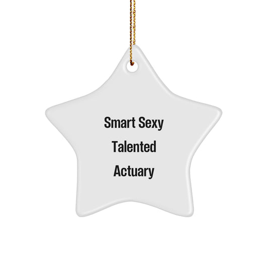Funny Gift for Actuary - Smart Sexy Talented Quotes Star Ornament for Christmas Unique Gifts from Friends, Family, Coworkers - Image 1