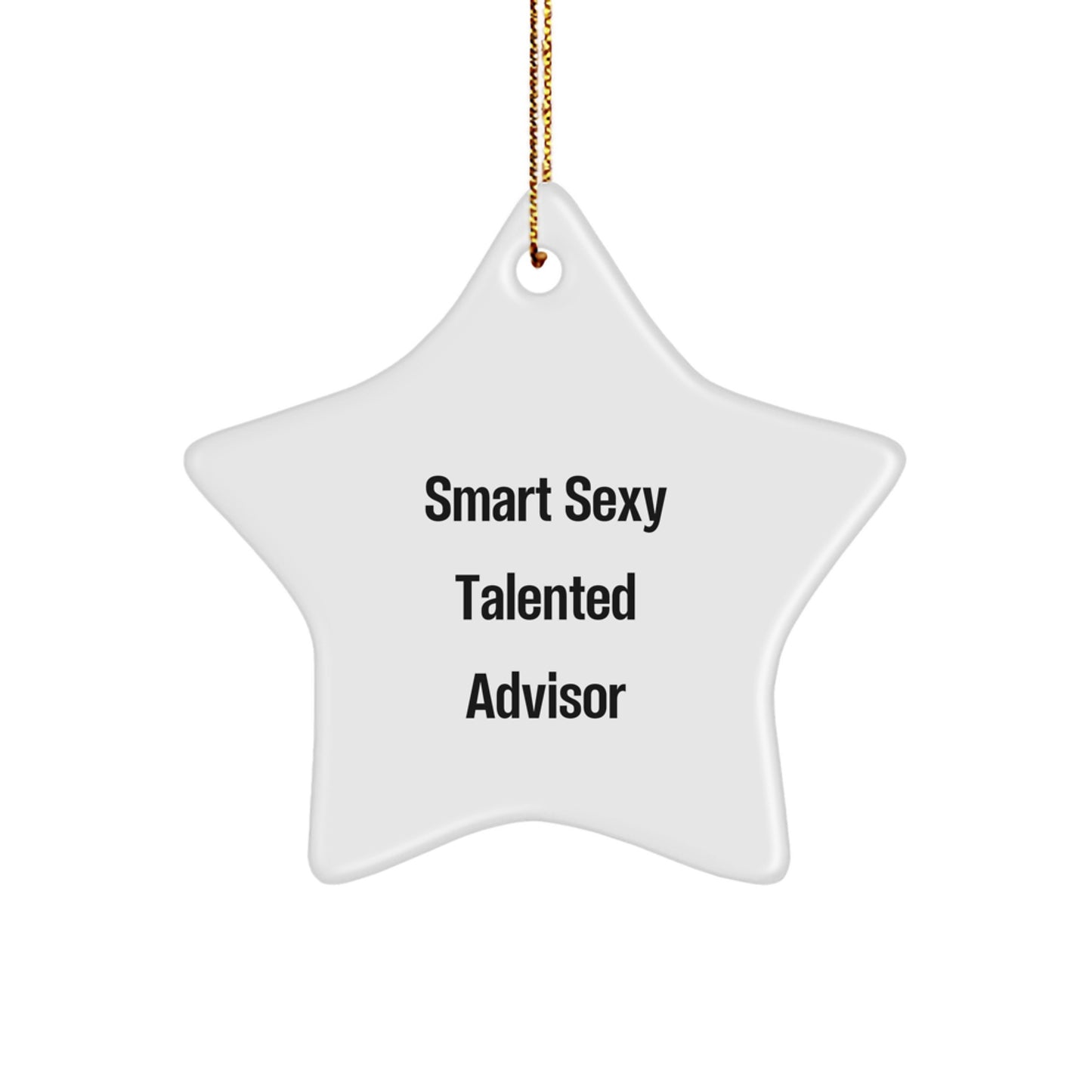 Funny Smart Sexy Advisor Christmas Unique Gifts from Friends for Advisors Star Ornament - Image 1