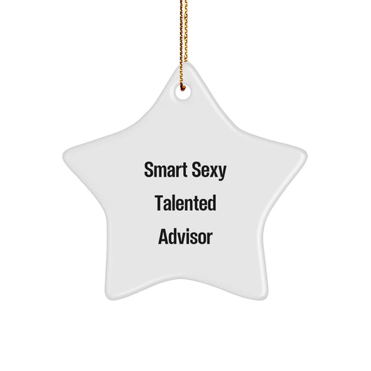 Funny Smart Sexy Advisor Christmas Unique Gifts from Friends for Advisors Star Ornament - Image 1