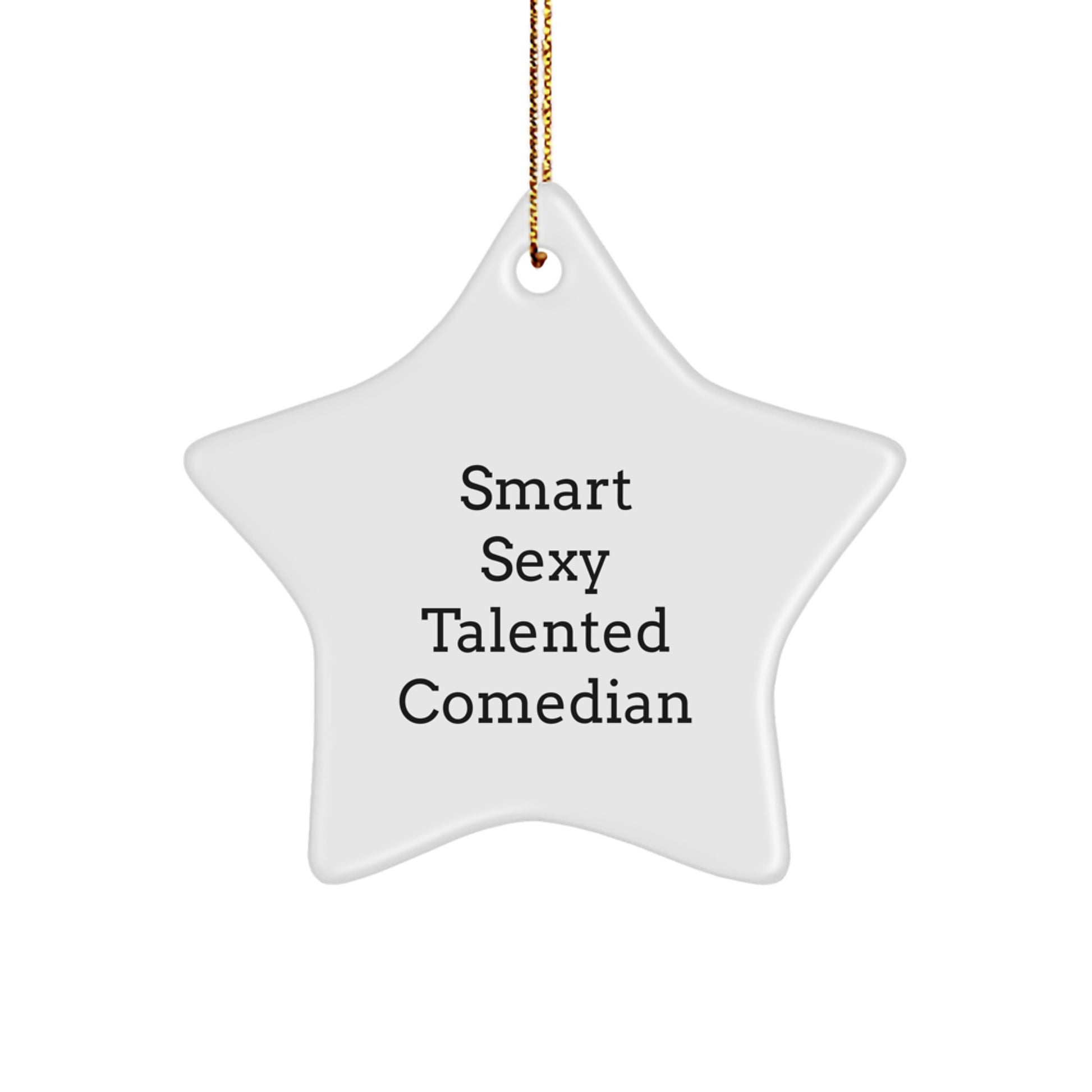 Funny Comedian Gifts from Men for Christmas - Smart Sexy Talented Star Ornament, White, 3.25' Tall - Image 1