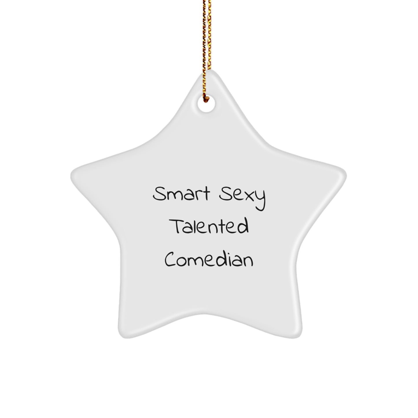 Funny Comedian Gifts from Men to Comedian Friends this Christmas, Smart Sexy Talented Star Ornament, Comedian Quote - Image 1
