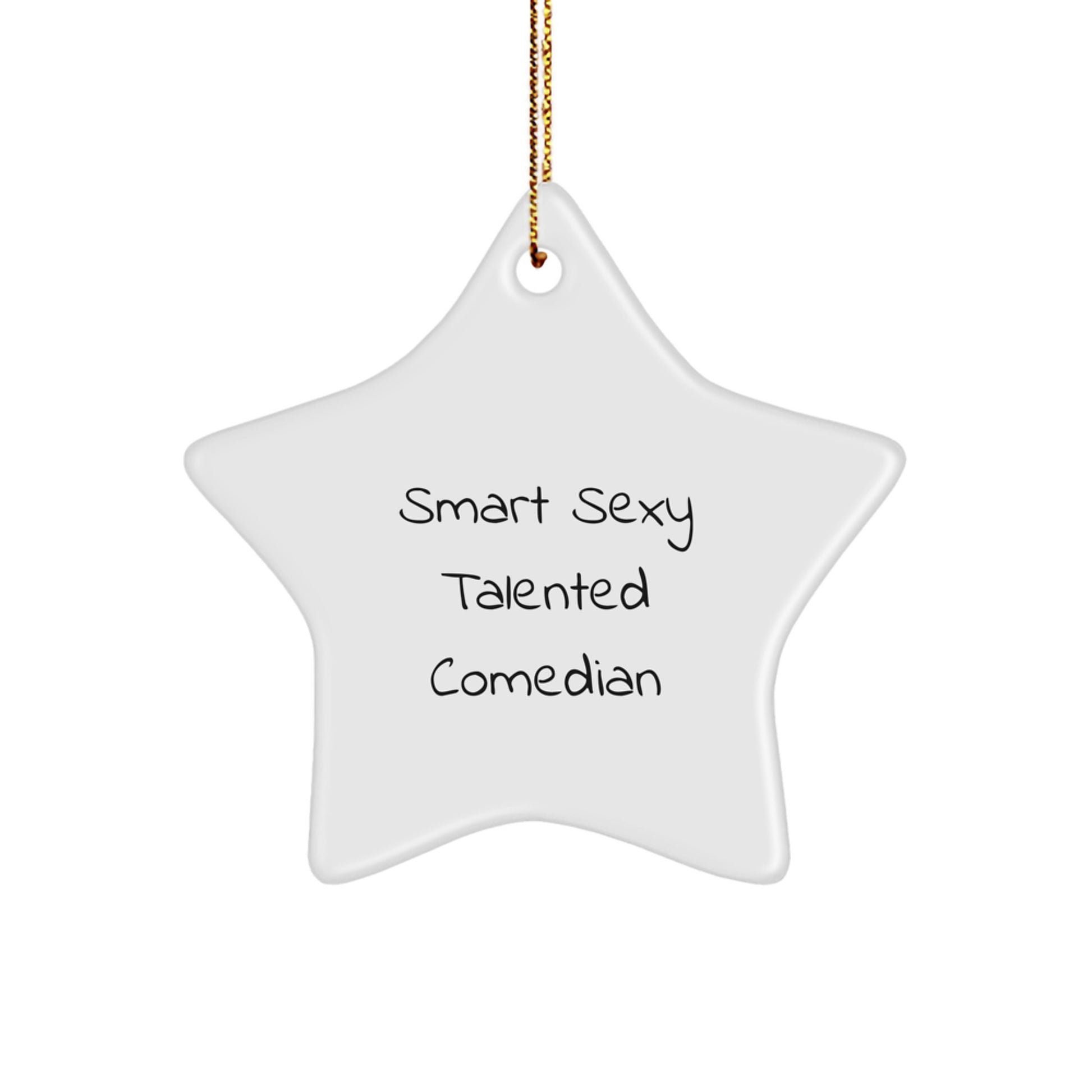 Funny Comedian Gifts from Men to Comedian Friends this Christmas, Smart Sexy Talented Star Ornament, Comedian Quote - Image 1