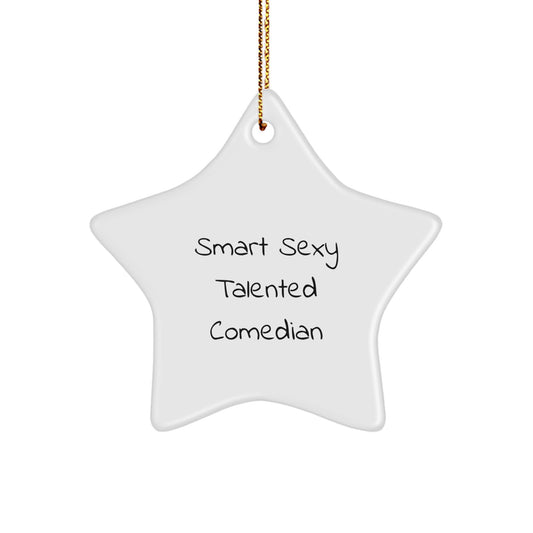 Funny Comedian Gifts from Men to Comedian Friends this Christmas, Smart Sexy Talented Star Ornament, Comedian Quote - Image 1