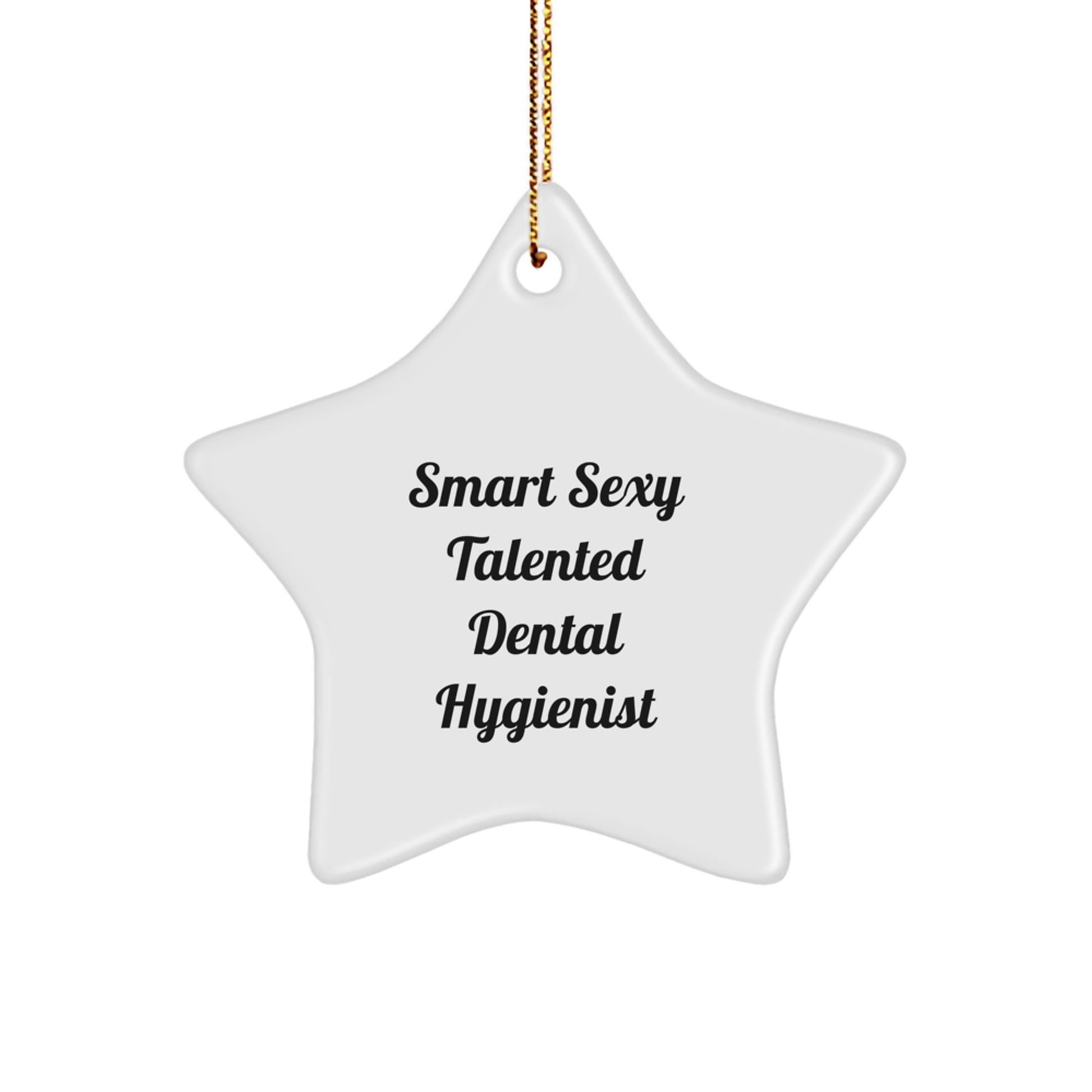 Smart Sexy Talented Dental Hygienist Christmas Unique Gifts from Friends, 'You're a Star' Star Ornament for Women, Men, Coworkers, Family - Image 1