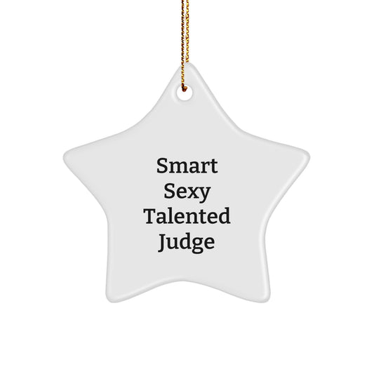 Funny Judge Gifts - Smart Sexy Talented Star Ornament for Christmas, 'Smart Sexy Talented Judge' Quote, Gifts from Friends for Judge, Unique Christmas Unique Gifts - Image 1