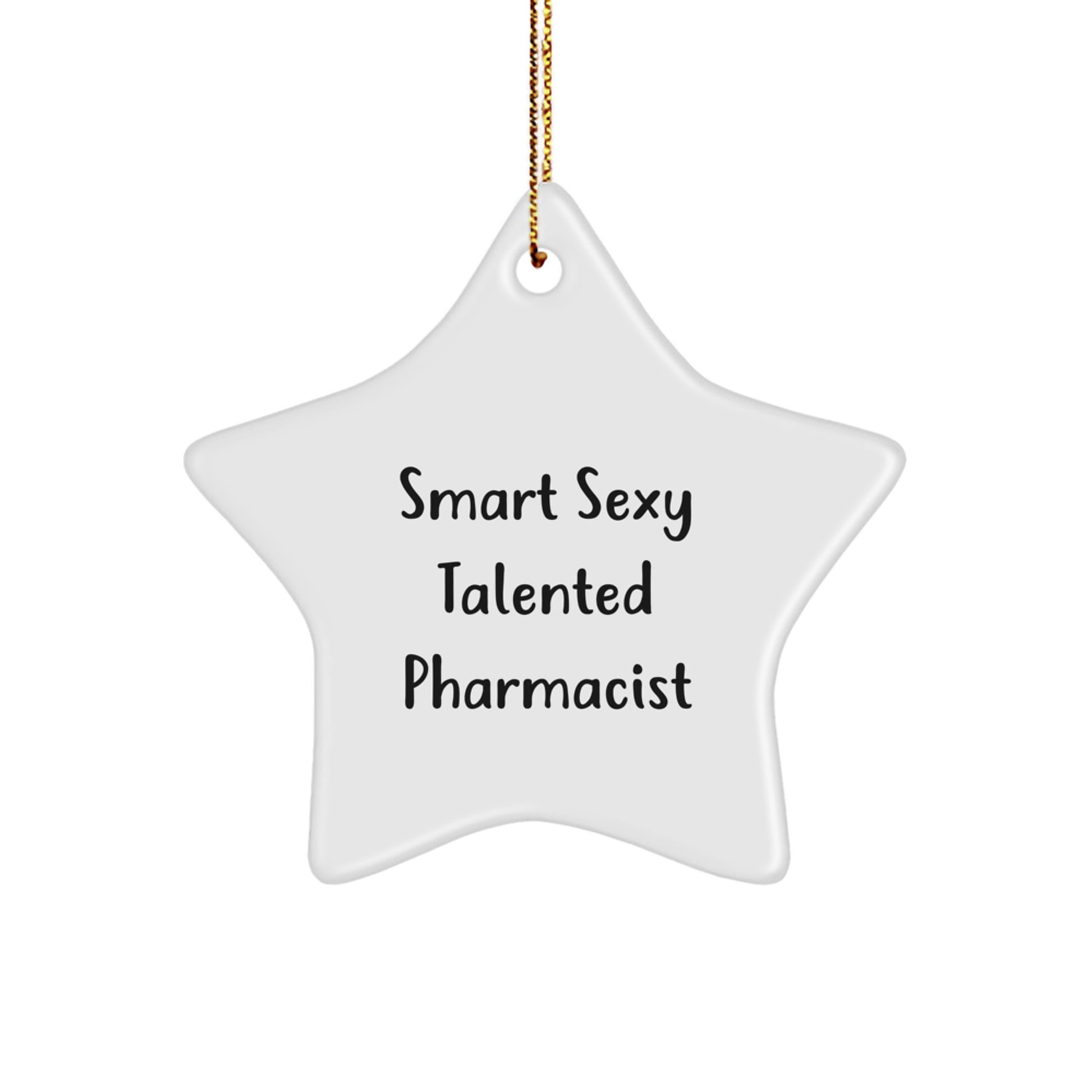 Smart Sexy Talented Pharmacist Christmas Star Ornament Gifts from Friends and Family - Image 1