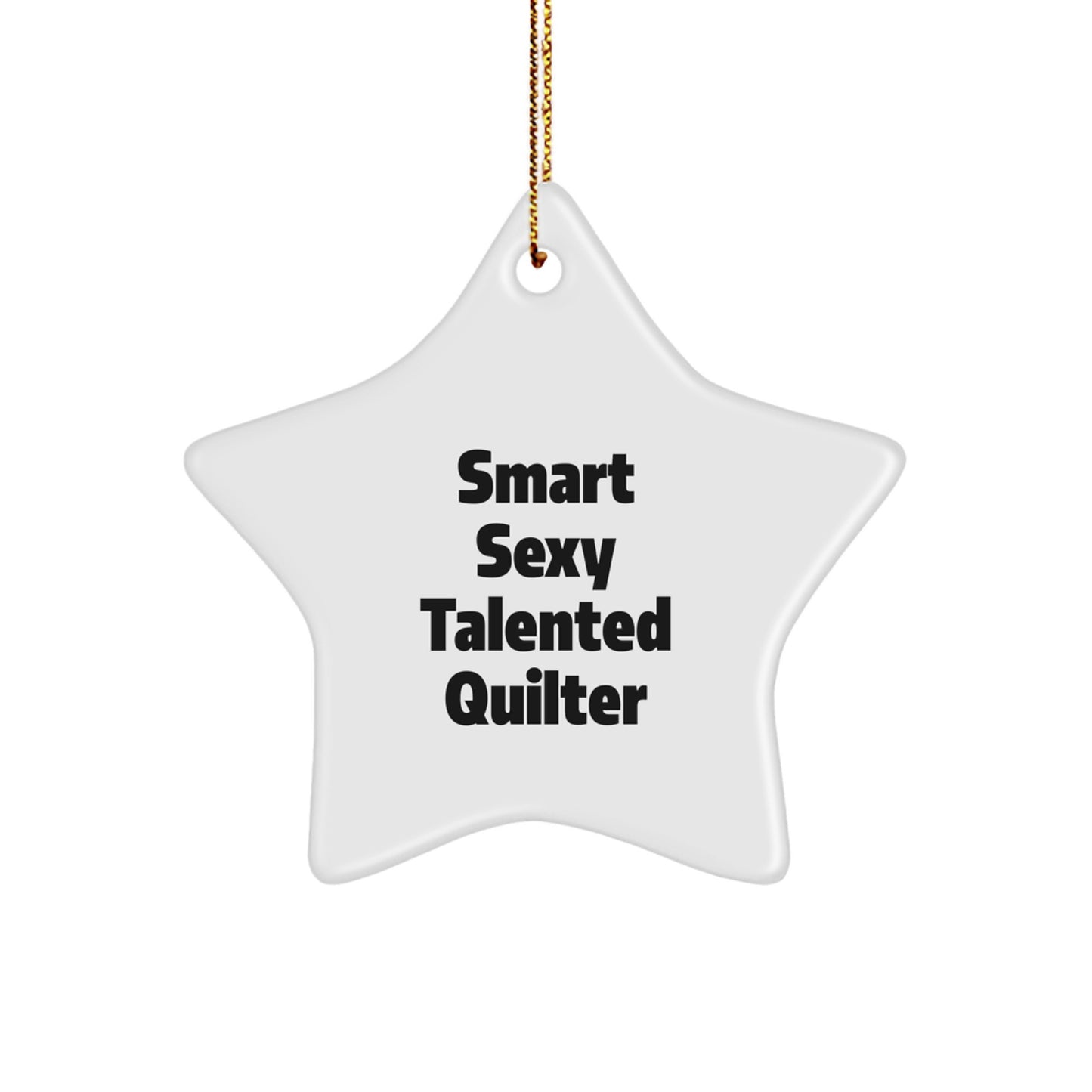Funny Quote Star Ornament for Quilter Gifts from Friends - Smart Sexy Talented Quilter - Christmas Unique Gifts for Quilter - Image 1