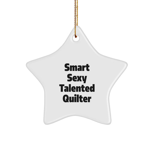 Funny Quote Star Ornament for Quilter Gifts from Friends - Smart Sexy Talented Quilter - Christmas Unique Gifts for Quilter - Image 1